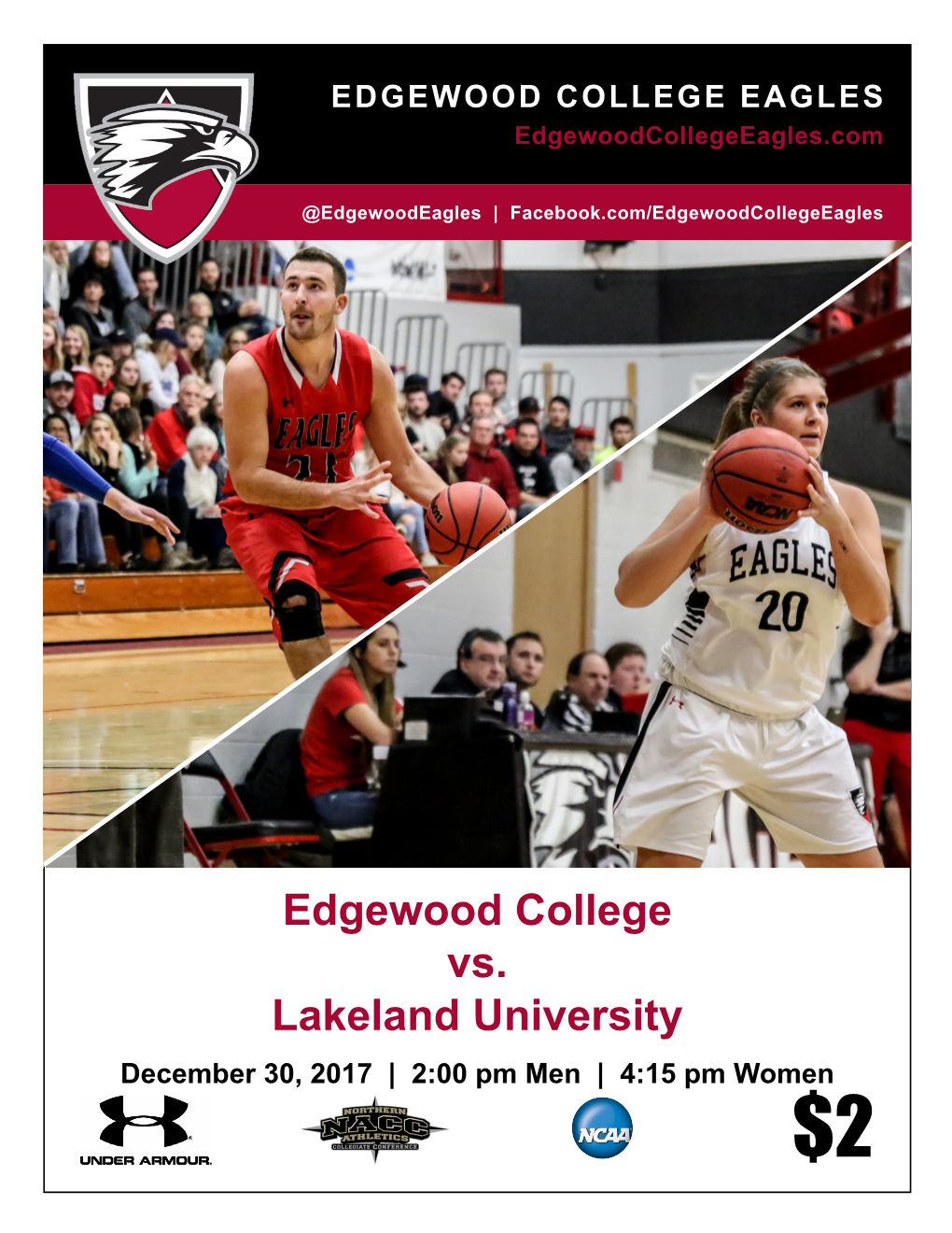 Edgewood College Vs. Lakeland University December 30, 2017 | 2:00 Pm Men | 4:15 Pm Women $2 EDGEWOOD COLLEGE