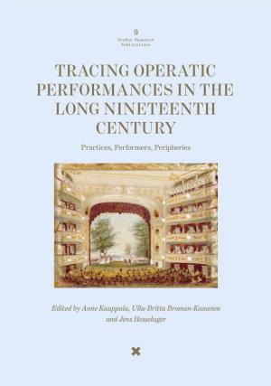 TRACING OPERATIC PERFORMANCES in the LONG NINETEENTH CENTURY Practices, Performers, Peripheries