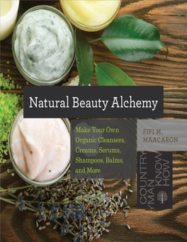 Natural Beauty Alchemy : Make Your Own Organic