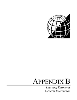 APPENDIX B Learning Resources General Information