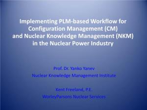 Implementing PLM-Based Workflow for Configuration Management (CM) and Nuclear Knowledge Management (NKM) in the Nuclear Power Industry