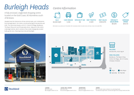Burleigh Heads Centre Information a Fully Enclosed, Single Level Shopping Centre Located on the Gold Coast, 80 Kilometres South of Brisbane