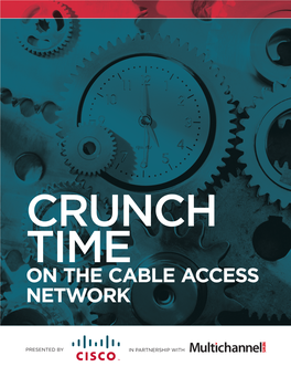 Crunch Time on the Cable Access Network
