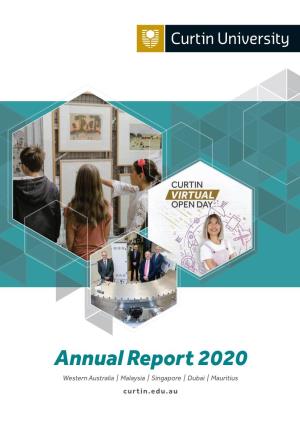 Annual Report 2020 Western Australia | Malaysia | Singapore | Dubai | Mauritius Curtin.Edu.Au Curtin University Annual Report 2020
