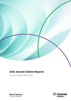2018 Journal Citation Reports Journals in the 2018 Release of JCR 2 Journals in the 2018 Release of JCR