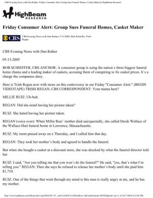 CBS Evening News with Dan Rather: Friday Consumer Alert: Group Sues Funeral Homes, Casket Maker@ Highbeam Research