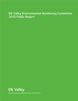 Elk Valley Environmental Monitoring Committee 2015 Public Report Elk Valley Environmental Monitoring Committee 2015 Public Report Table of Contents Glossary