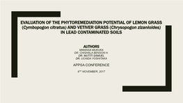EVALUATION of the PHYTOREMEDIATION POTENTIAL of LEMON GRASS (Cymbopogon Citratus) and VETIVER GRASS (Chrysopogon Zizanioides) in LEAD CONTAMINATED SOILS