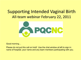 Supporting Intended Vaginal Birth All-Team Webinar February 22, 2011