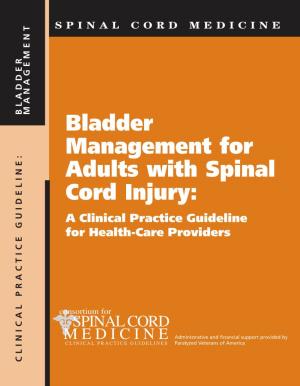 Bladder Management for Adults with Spinal Cord Injury: a Clinical Practice Guideline for Health-Care Providers
