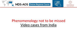 Phenomenology Not to Be Missed Video Cases from India Presenters