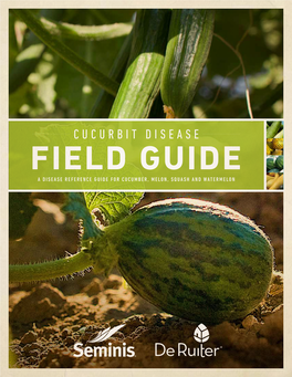 Cucurbit Disease Field Guide a Disease Reference Guide for Cucumber, Melon, Squash and Watermelon