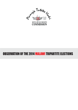 OBSERVATION of the 2014 MALAWI TRIPARTITE ELECTIONS Table of Contents 1.0 Introduction