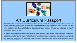 Art Curriculum Passport Intent: Art, Craft and Design Embody Some of the Highest Forms of Human Creativity