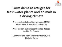 Farm Dams As Refuges for Freshwater Plants and Animals in a Drying Climate
