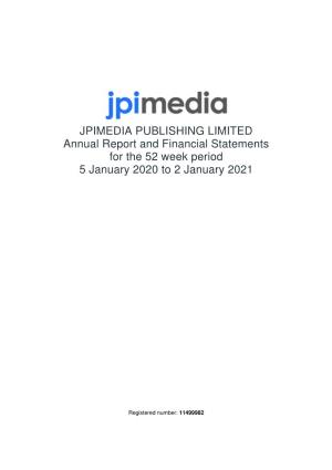 JPIMEDIA PUBLISHING LIMITED Annual Report and Financial Statements for the 52 Week Period 5 January 2020 to 2 January 2021