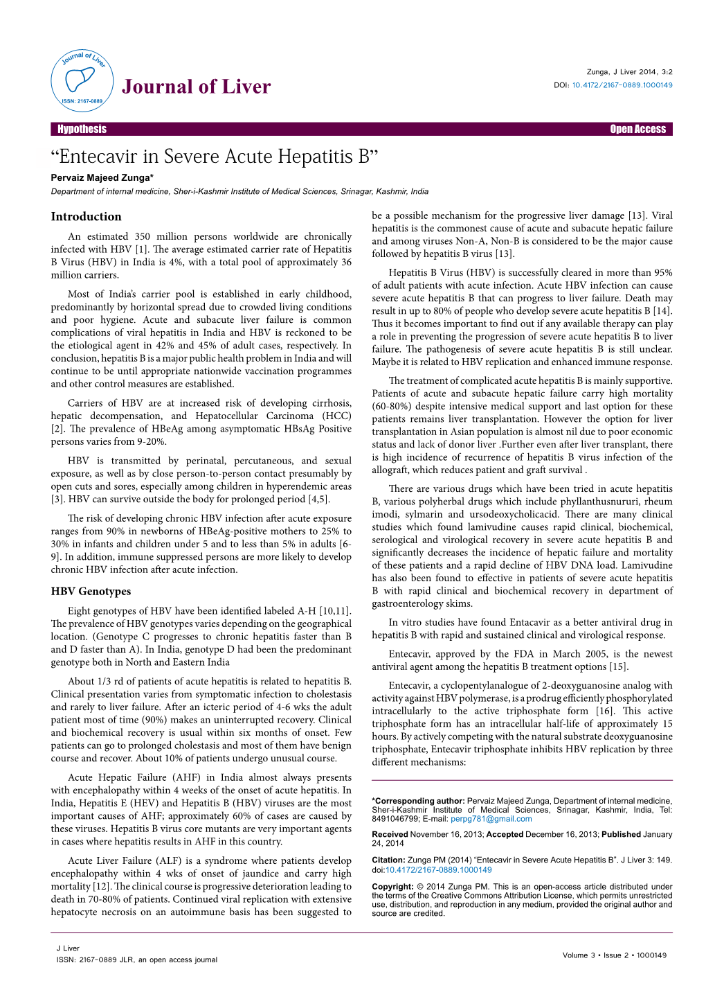 “Entecavir in Severe Acute Hepatitis B” Pervaiz Majeed Zunga* Department of Internal Medicine, Sher-I-Kashmir Institute of Medical Sciences, Srinagar, Kashmir, India