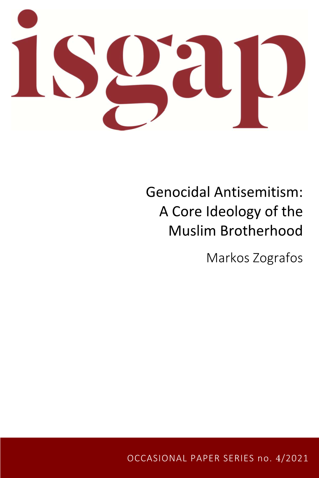 Genocidal Antisemitism: a Core Ideology of the Muslim Brotherhood Markos Zografos