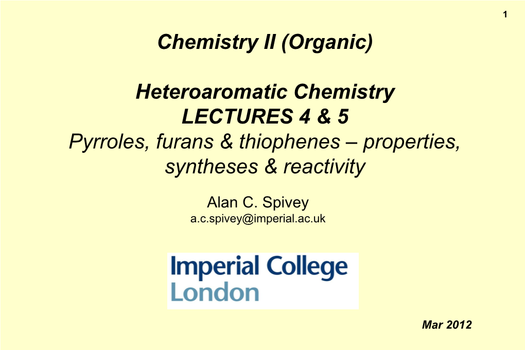 (Organic) Heteroaromatic Chemistry LECTURES 4 & 5 Pyrroles, Furans