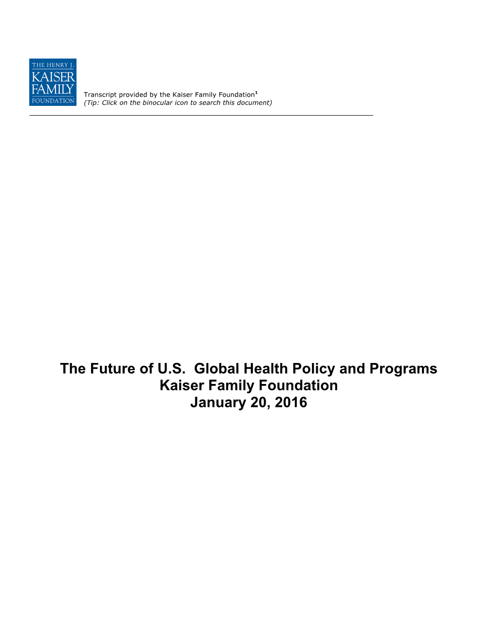 The Future of U.S. Global Health Policy and Programs Kaiser Family Foundation January 20, 2016