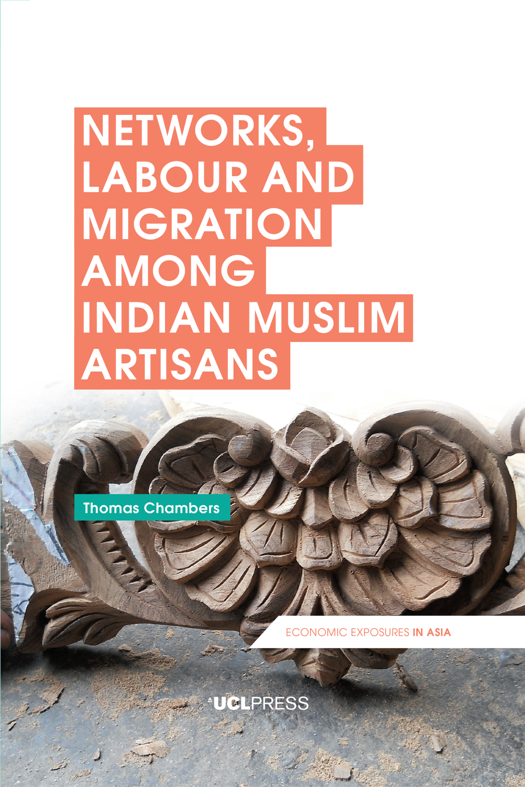 Networks, Labour and Migration Among Indian Muslim Artisans ECONOMIC EXPOSURES in ASIA