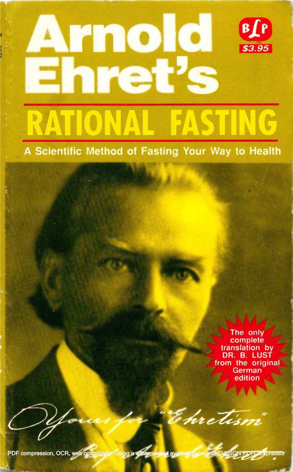 Rational Fasting COPYRIGHT © 1971 Beneficial Books Are Published by BENEDICT LUST PUBLICATIONS New York, New York 10156-0404 USA