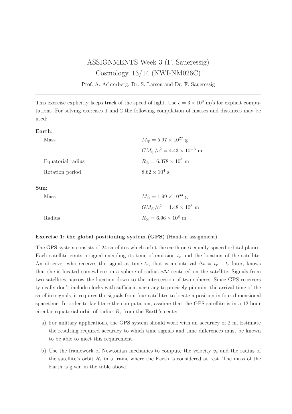 ASSIGNMENTS Week 3 (F. Saueressig) Cosmology 13/14 (NWI-NM026C) Prof