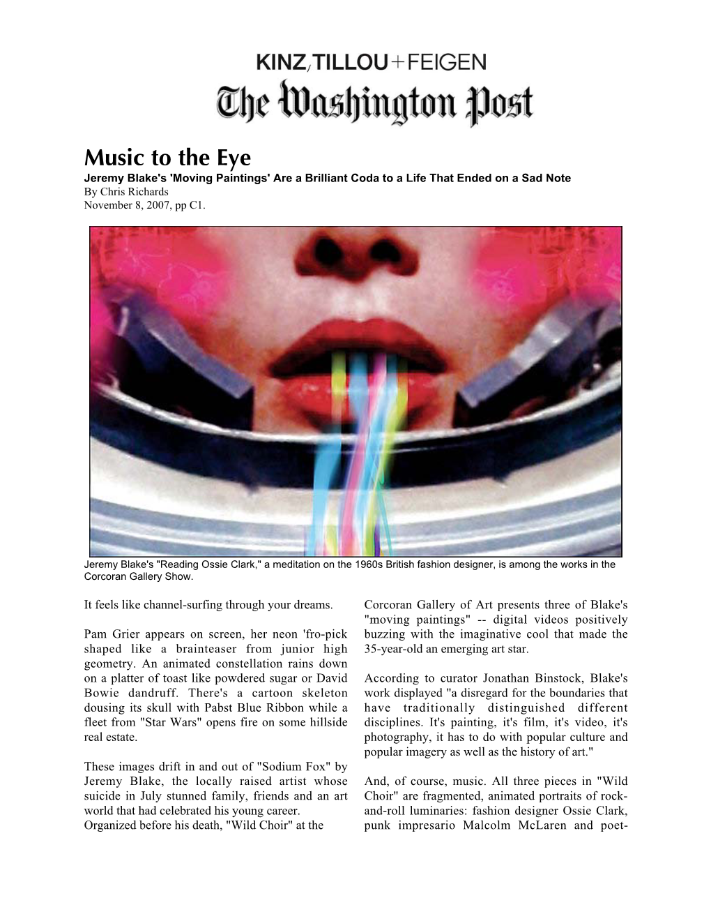 Music to the Eye Jeremy Blake's 'Moving Paintings' Are a Brilliant Coda to a Life That Ended on a Sad Note by Chris Richards November 8, 2007, Pp C1