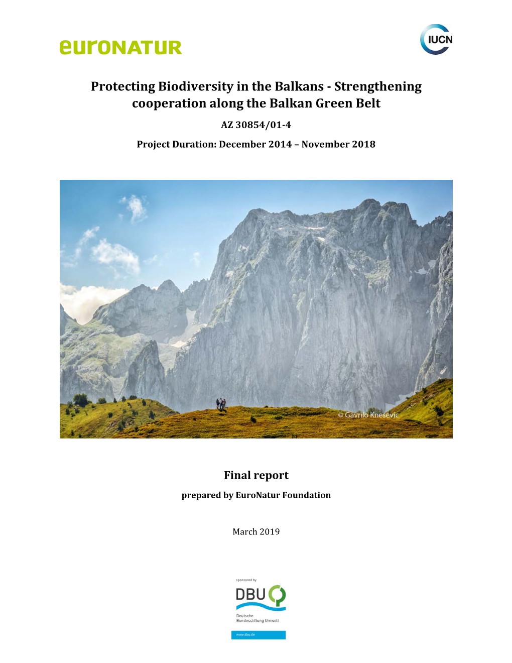 Protecting Biodiversity in the Balkans - Strengthening Cooperation Along the Balkan Green Belt AZ 30854/01-4 Project Duration: December 2014 – November 2018