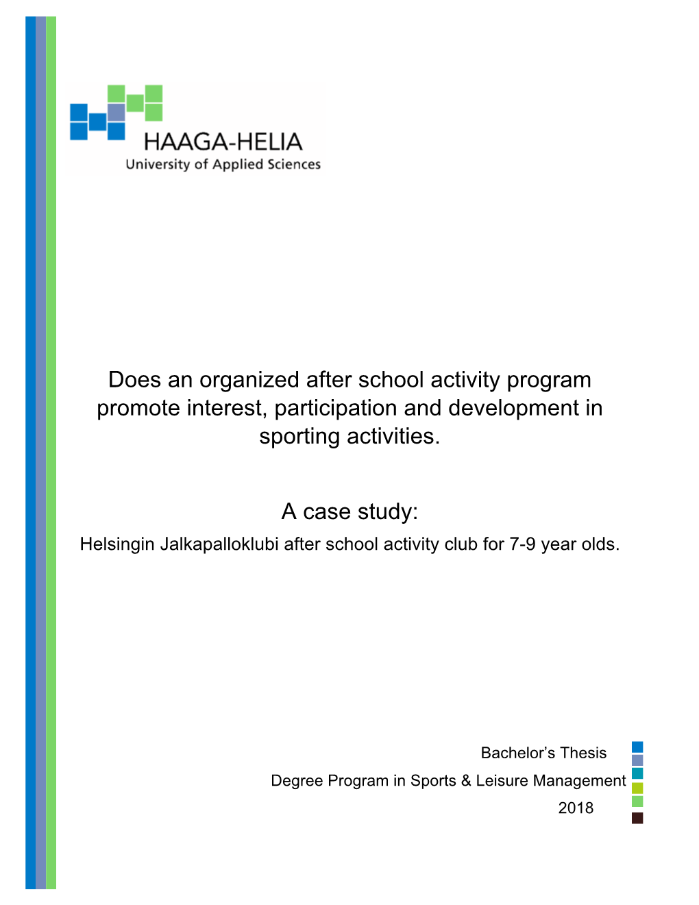 Does an Organized After School Activity Program Promote Interest, Participation and Development in Sporting Activities