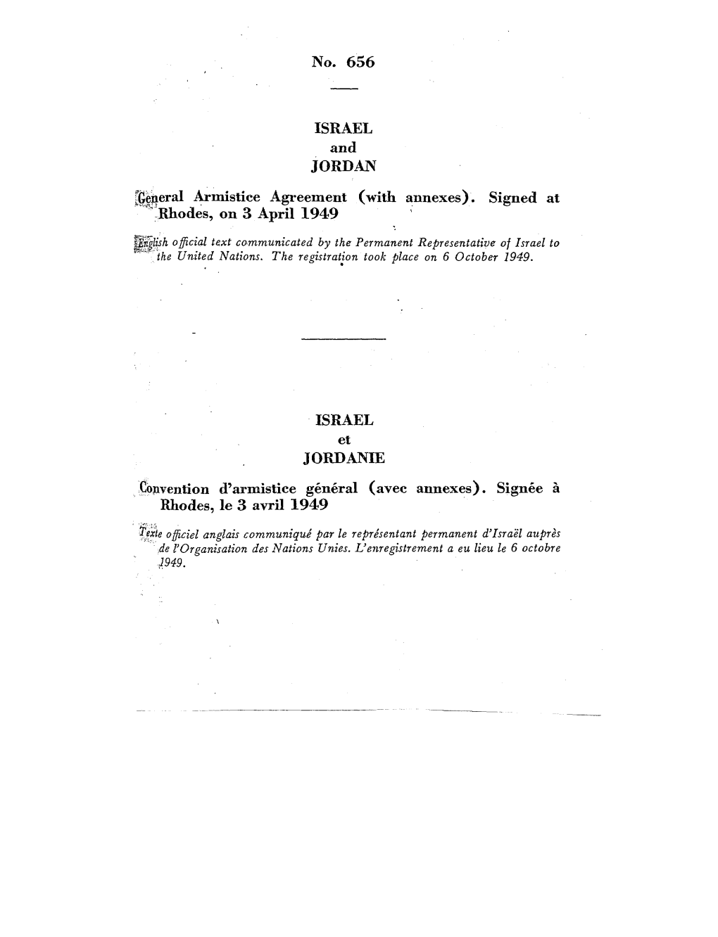 No. 656 ISRAEL and JORDAN ^General Armistice Agreement (With Annexes). Signed at 