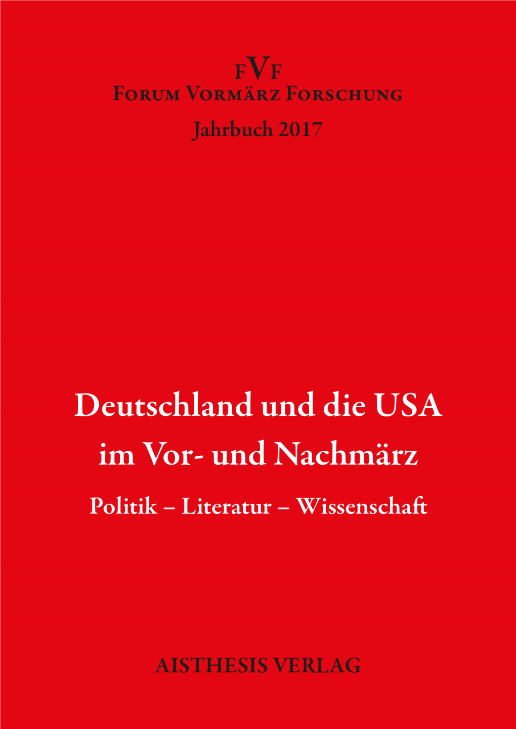 Forum Vormärz Forschung, Jahrbuch 2017, 23. Jahrgang