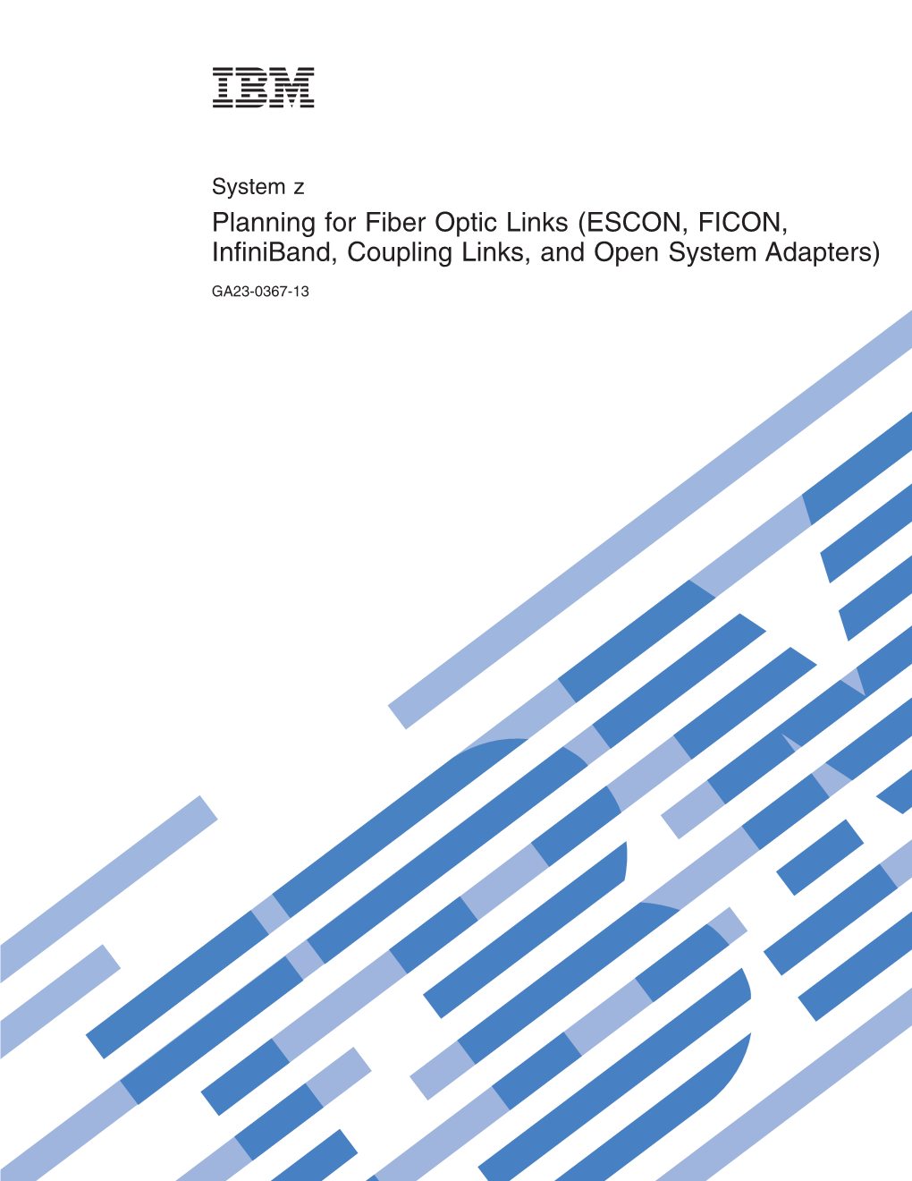 Fiber Optic Links (ESCON, FICON, Infiniband, Coupling Links, and Open System Adapters)