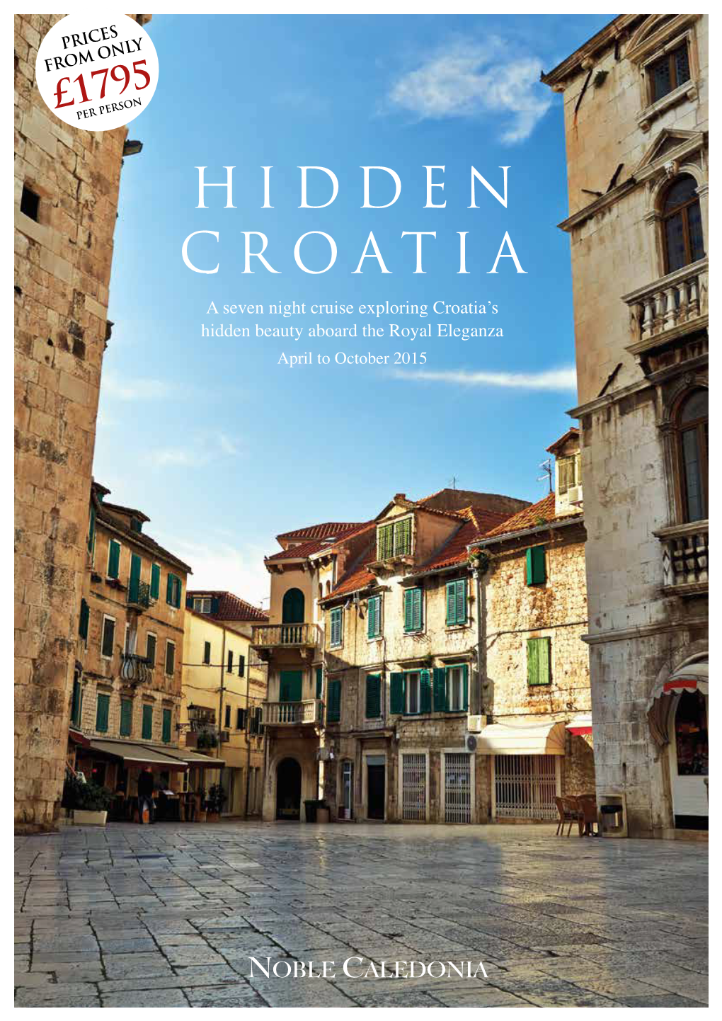 Hidden Croatia a Seven Night Cruise Exploring Croatia’S Hidden Beauty Aboard the Royal Eleganza April to October 2015 Dubrovnik