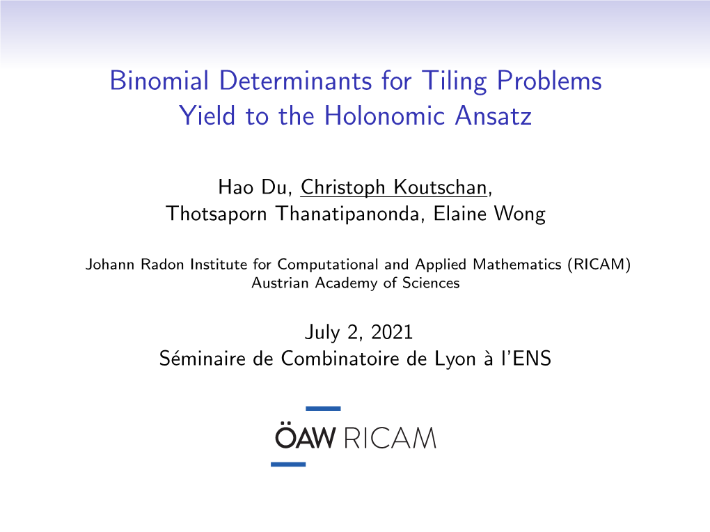 Binomial Determinants for Tiling Problems Yield to the Holonomic Ansatz