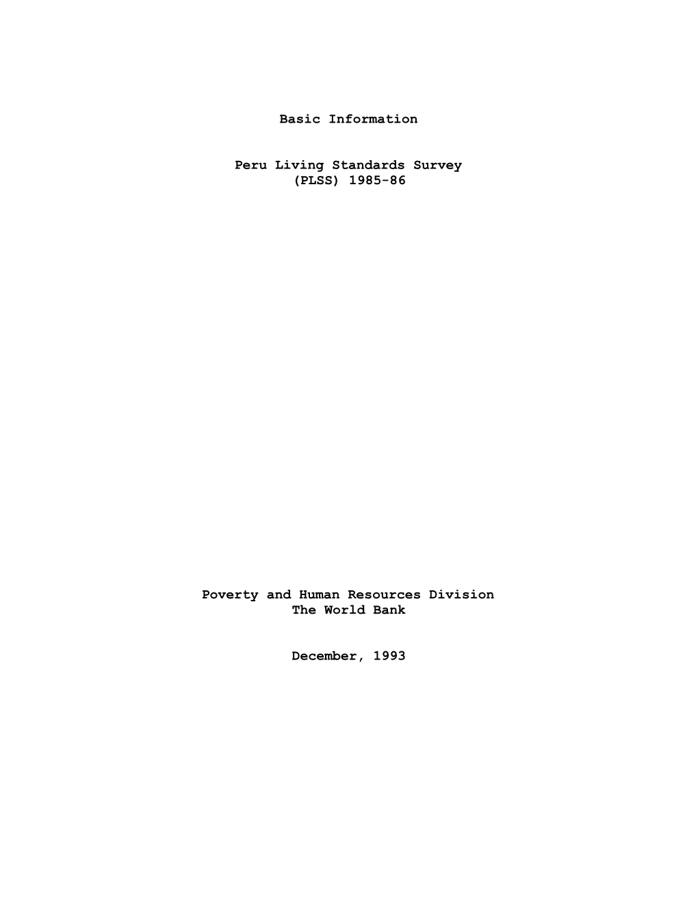 Basic Information Peru Living Standards Survey (PLSS) 1985-86 Poverty and Human Resources Division the World Bank December, 1993