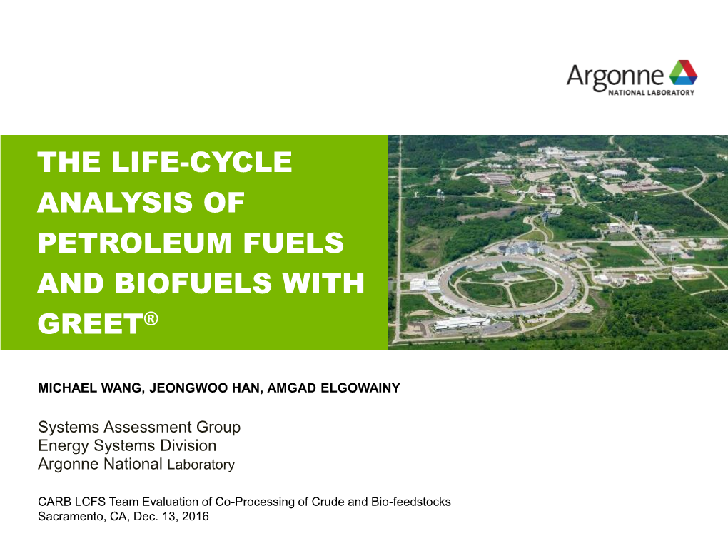 The Life-Cycle Analysis of Petroleum Fuels and Biofuels with Greet®