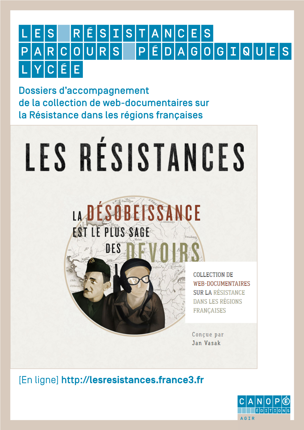 Les Résistances Parcours Pédagogiques Lycée Dossiers D’Accompagnement De La Collection De Web-Documentaires Sur La Résistance Dans Les Régions Françaises