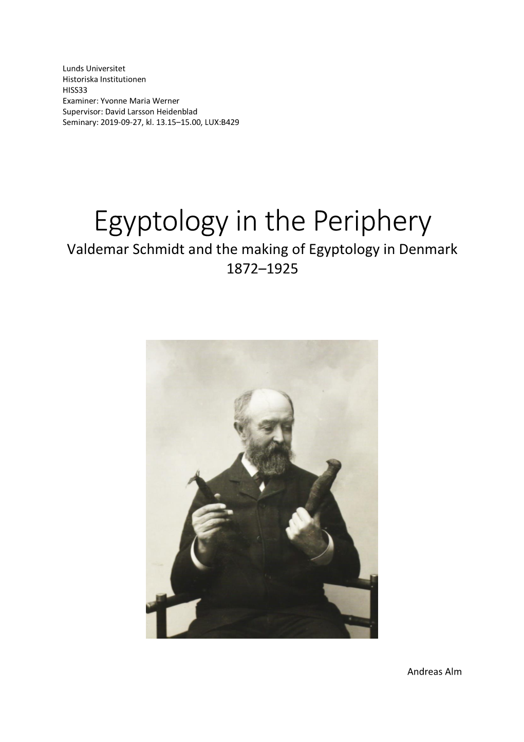 Egyptology in the Periphery Valdemar Schmidt and the Making of Egyptology in Denmark 1872–1925