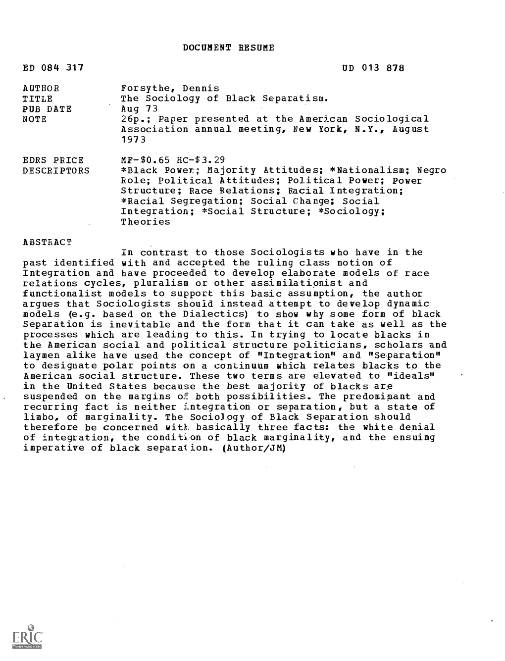 The Sociology of Black Separatism. PUB DATE Aug 73 NOTE 26P.; Paper Presented at the American Sociological Association Annual Meeting, New York, N.Y., August 1973