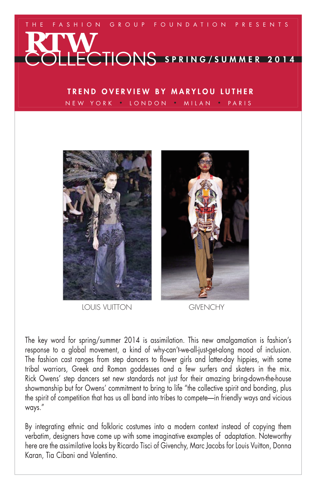 SPRING/SUMMER 2014 the Key Word for Spring/Summer 2014 Is Assimilation. This New Amalgamation Is Fashion's Response to a Globa