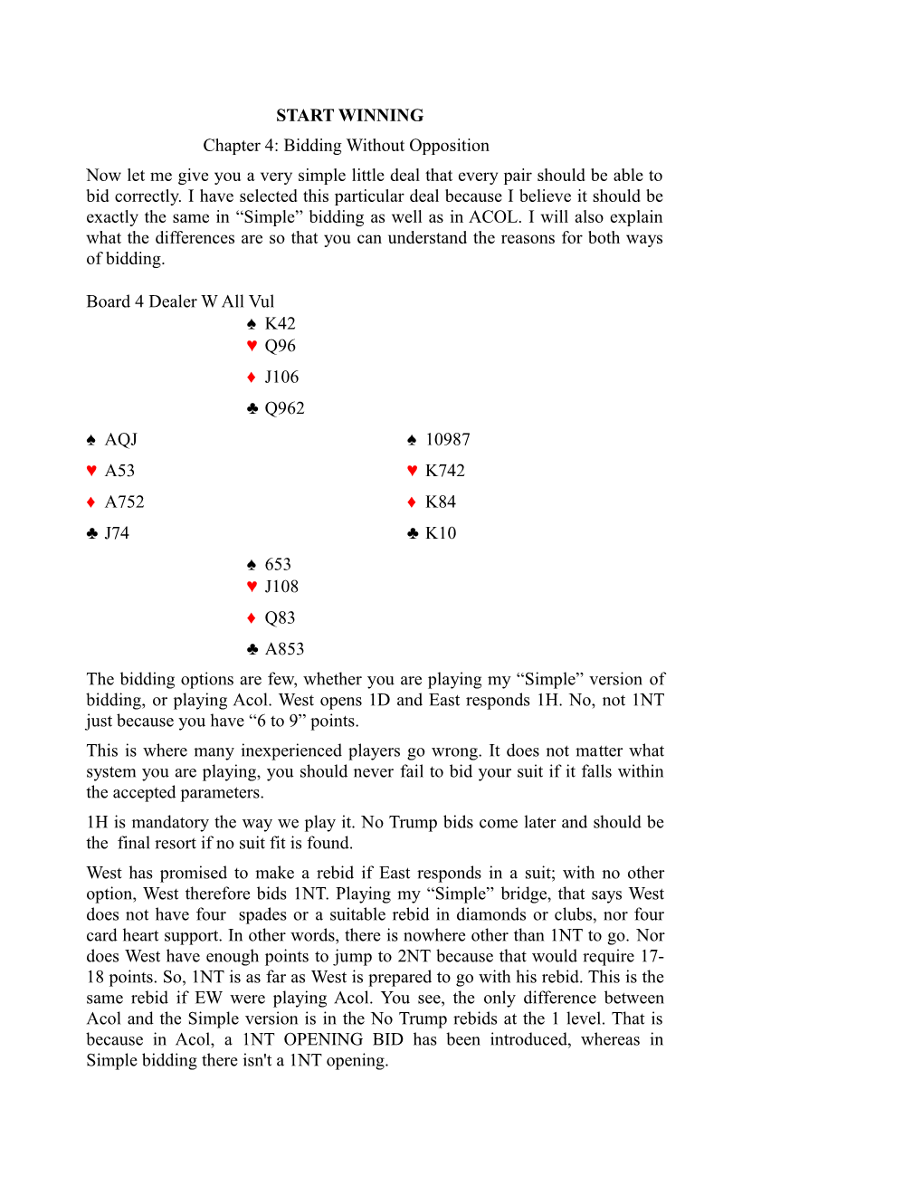 START WINNING Chapter 4: Bidding Without Opposition Now Let Me Give You a Very Simple Little Deal That Every Pair Should Be Able to Bid Correctly