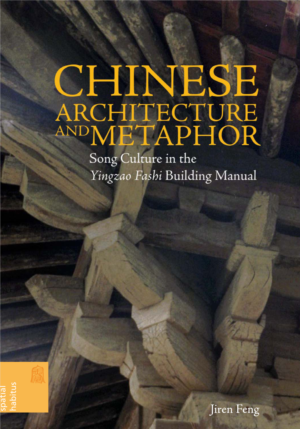 Chinese Architecture and Metaphor: Song Culture in the Yingzao Fashi