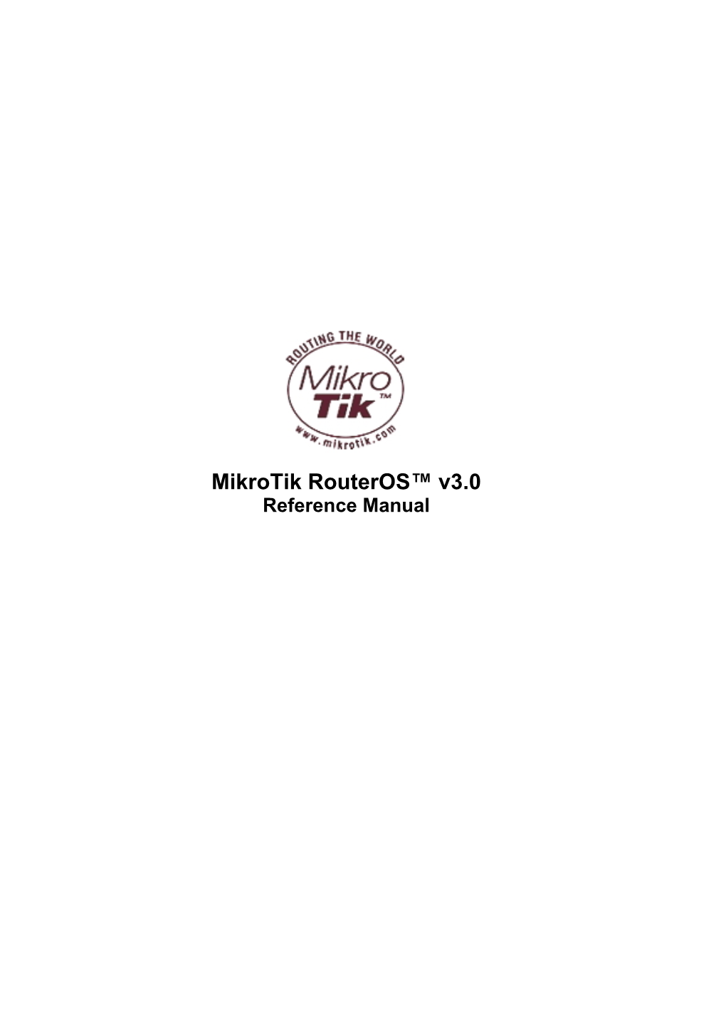 Mikrotik Routeros™ V3.0 Reference Manual Table of Contents Configuration Management