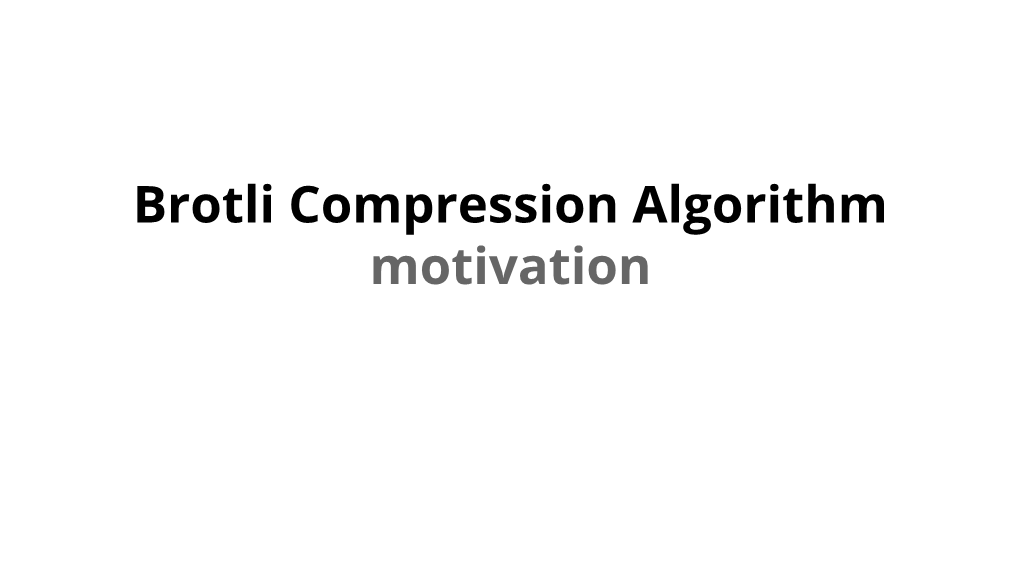 Brotli Compression Algorithm Motivation