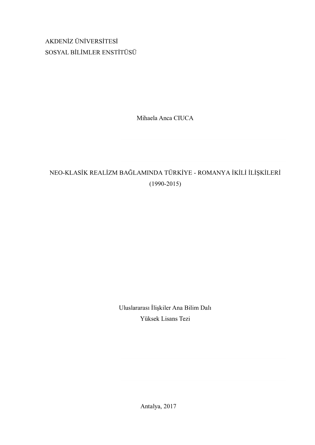 AKDENİZ ÜNİVERSİTESİ SOSYAL BİLİMLER ENSTİTÜSÜ Mihaela Anca CIUCA NEO-KLASİK REALİZM BAĞLAMINDA TÜRKİYE