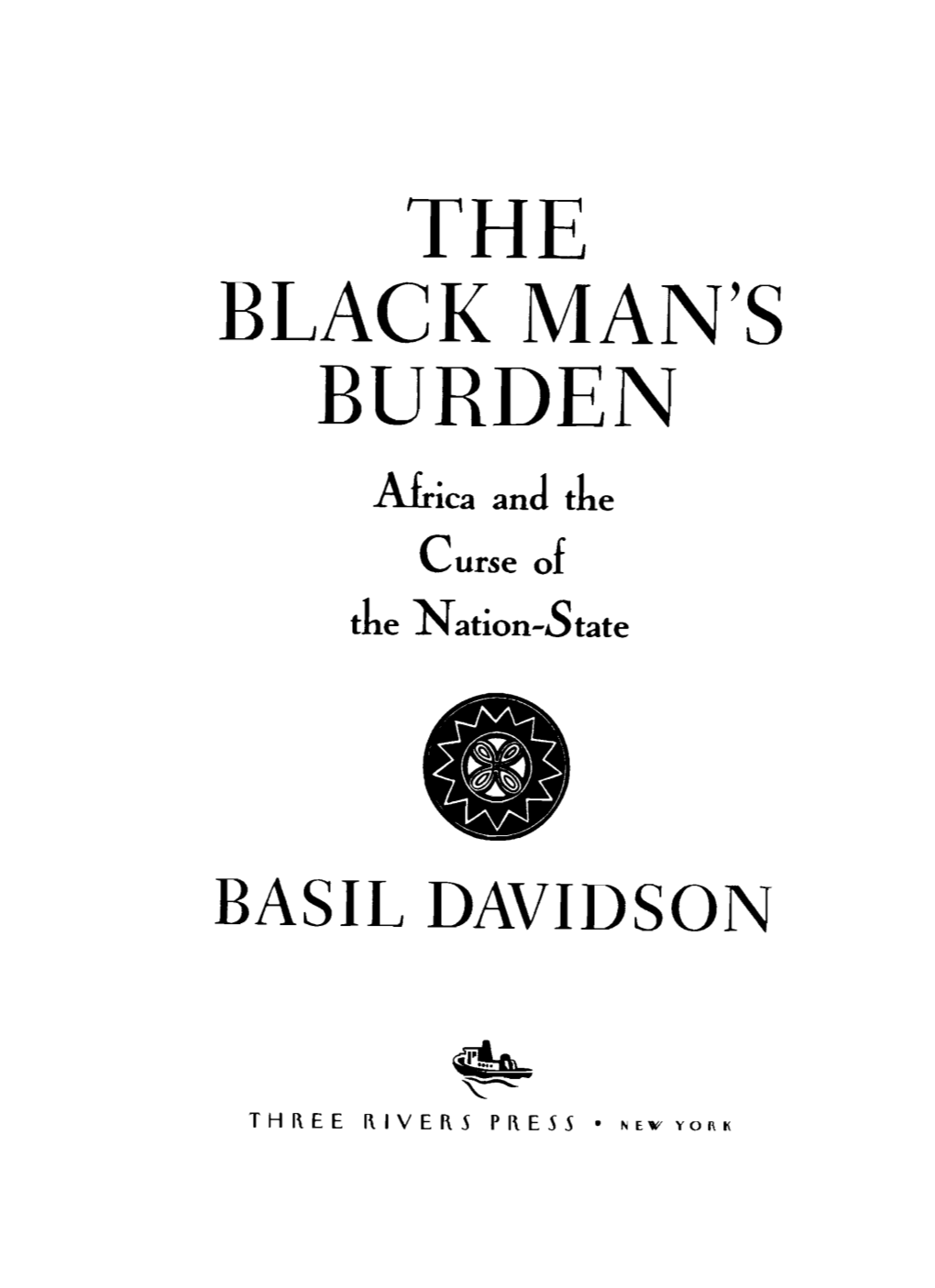 BLACK MAN's BURDEN Africa and the Curse of the Nation-State