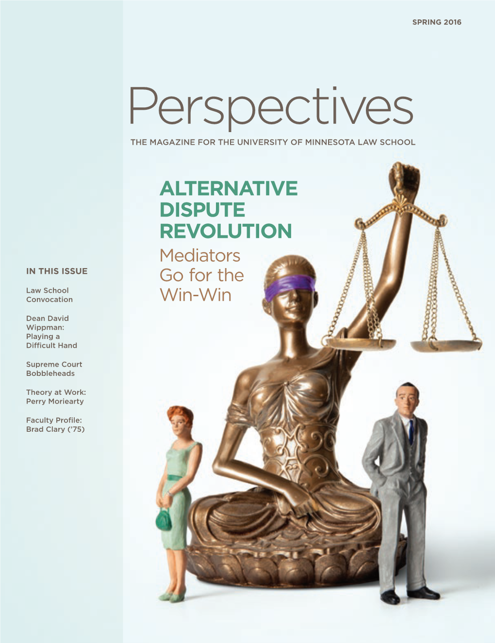 Perspectives the MAGAZINE for the UNIVERSITY of MINNESOTA LAW SCHOOL PERSPECTIVES ALTERNATIVE