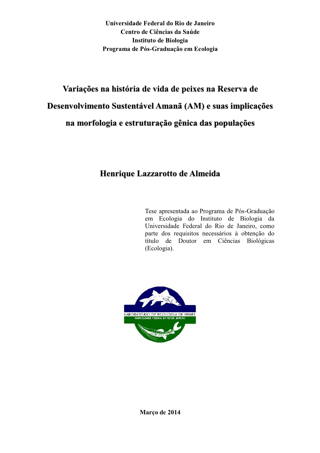 Variações Na História De Vida De Peixes Na Reserva De Desenvolvimento Sustentável Amanã (AM) E Suas Implicações Na Morfologia E Estruturação Gênica Das Populações