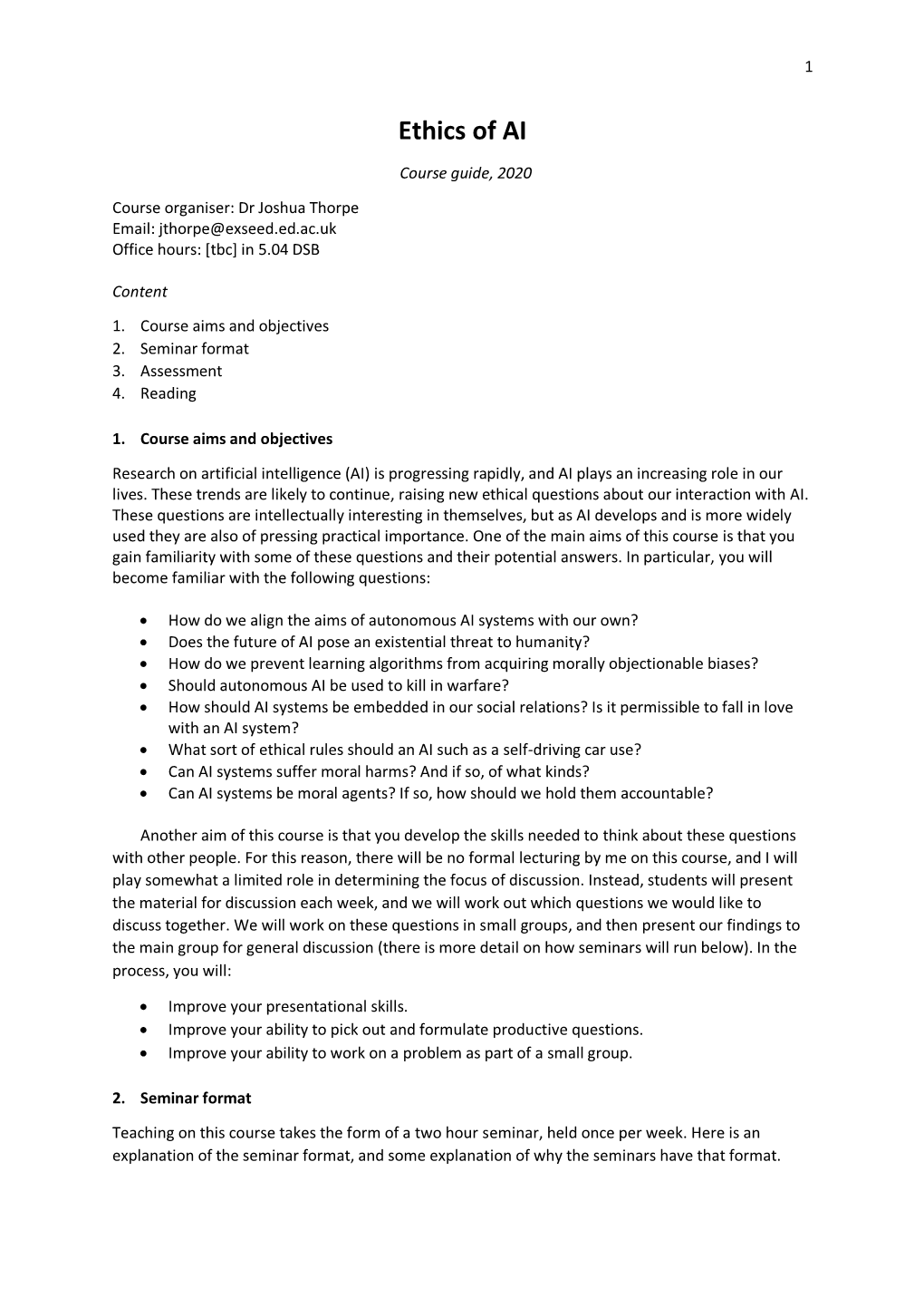 Ethics of AI Course Guide, 2020 Course Organiser: Dr Joshua Thorpe Email: Jthorpe@Exseed.Ed.Ac.Uk Office Hours: [Tbc] in 5.04 DSB